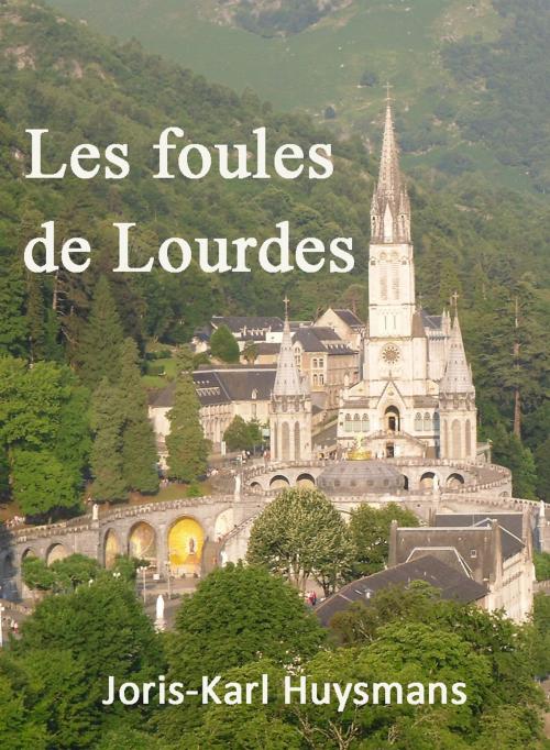 Cover of the book Les foules de Lourdes by Joris-Karl Huysmans, MonAutreLibrairie.com