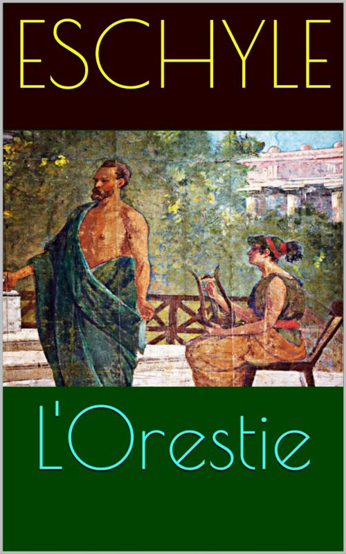 Cover of the book L'Orestie d'Eschyle by Eschyle, PRB