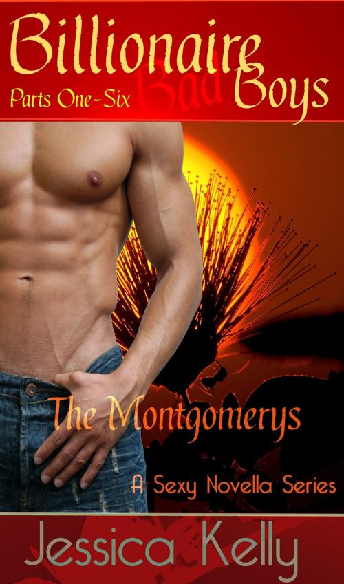 Cover of the book Billionaire Bad Boys - The Montgomerys (Books 1-6) by Jessica Kelly, Premier Content Source, Inc.