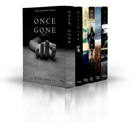 Cover of the book Blake Pierce: Mystery Bundle (Before He Kills, Cause to Kill, Once Gone and A Trace of Death)Blake Pierce: Mystery Bundle (Before He Kills, Cause to Kill, Once Gone, A Trace of Death, Watching and Next Door) by Blake Pierce, Blake Pierce