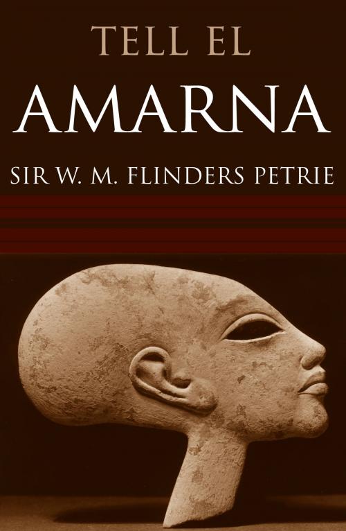 Cover of the book Tell El Amarna (Abridged, Annotated) by Sir W.M. Flinders Petrie, BIG BYTE BOOKS