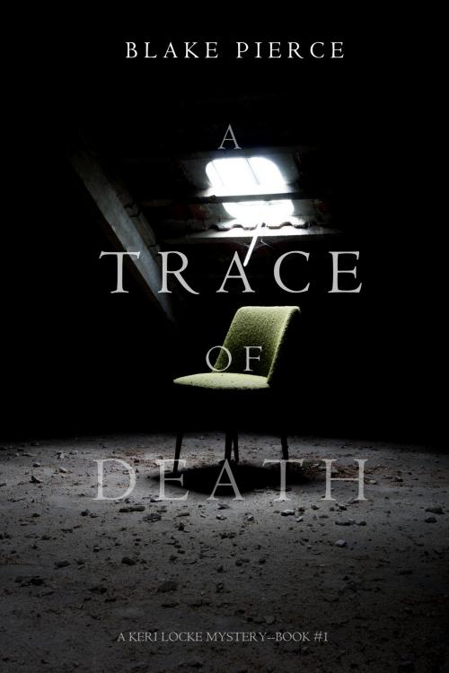 Cover of the book A Trace of Death (A Keri Locke Mystery--Book #1) by Blake Pierce, Blake Pierce