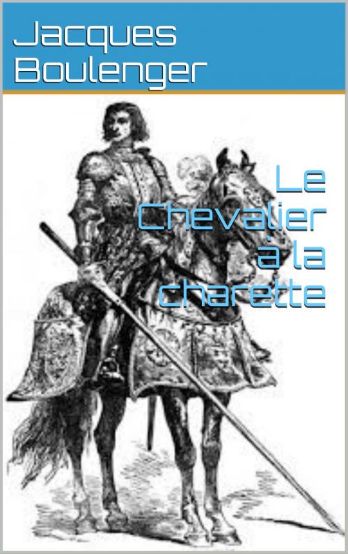 Cover of the book Le Chevalier à la charrette by Jacques Boulenger, CP