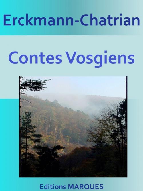 Cover of the book Contes Vosgiens by Erckmann-Chatrian, Editions MARQUES