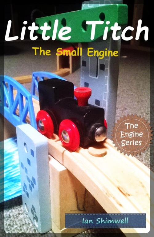 Cover of the book Little Titch The Small Engine by Ian Shimwell, Shimwell's Stories