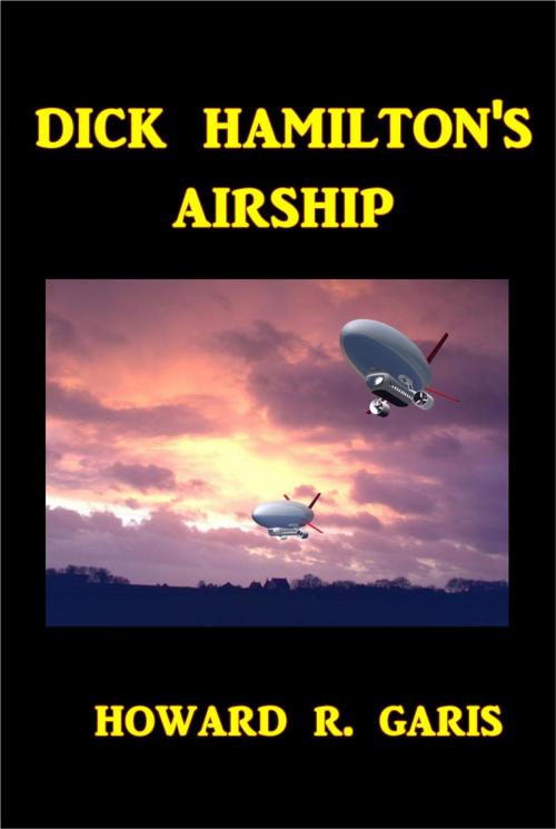 Cover of the book Dick Hamilton's Airship by Howard R. Garis, Green Bird Press