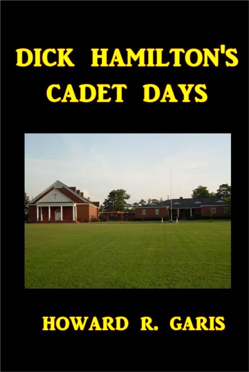 Cover of the book Dick Hamilton's Cadet Days by Howard R. Garis, Green Bird Press