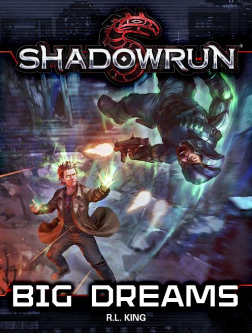Cover of the book Shadowrun: Big Dreams by R. L. King, InMediaRes Productions LLC