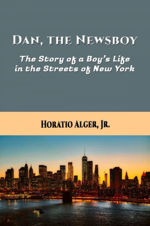 Cover of the book Dan, the Newsboy (Illustrated) by J. Watson Davis, Illustrator, Horatio Alger, Jr., Reading Bear Publications