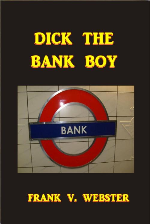 Cover of the book Dick The Bank Boy by Frank V. Webster, Green Bird Press