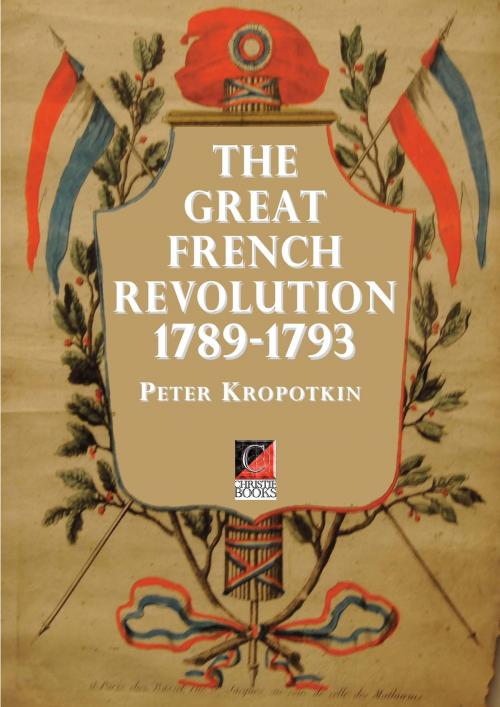 Cover of the book THE GREAT FRENCH REVOLUTION 1789–1793 by Peter Kropotkin, ChristieBooks