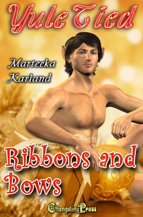 Cover of the book Ribbons and Bows by Marteeka Karland, Changeling Press LLC