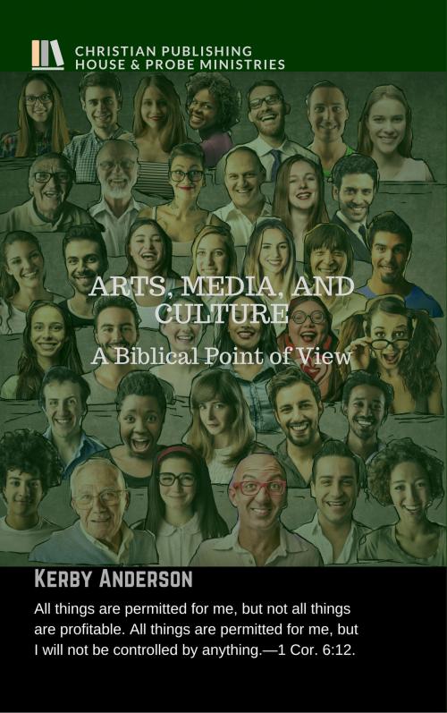 Cover of the book ARTS, MEDIA, AND CULTURE by Kerby Anderson, Christian Publishing House