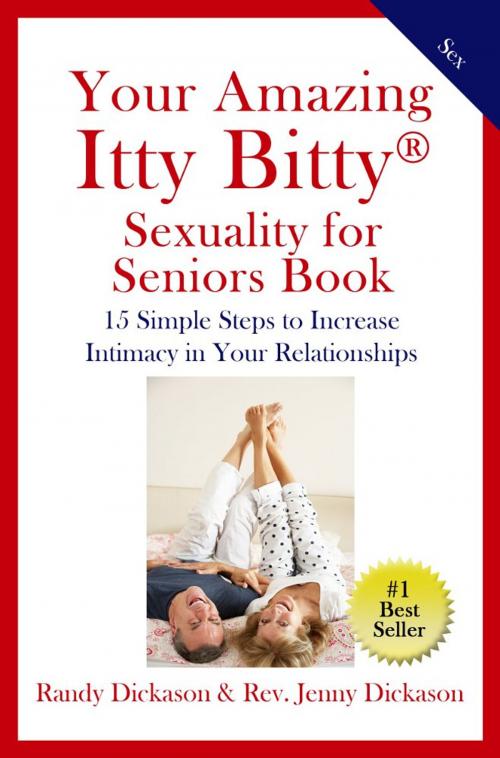 Cover of the book Your Amazing Itty Bitty® Sexuality for Seniors Book by Randy Dickason, Rev. Jenny Dickason, S & P Productions, Inc.