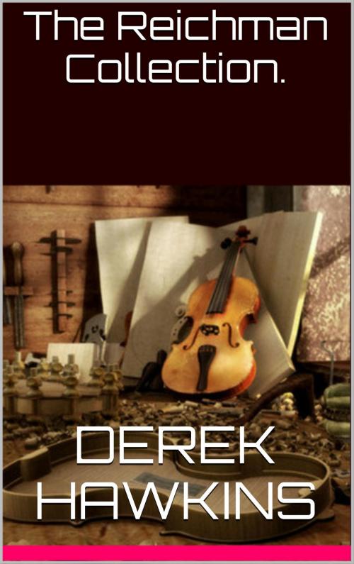 Cover of the book The Reichman Collection by derek hawkins, derek hawkins