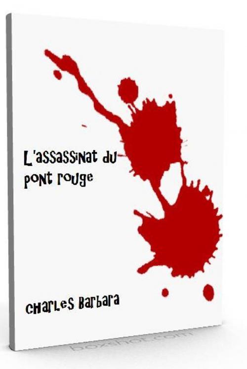 Cover of the book L'assassinat du pont-rouge by Charles Barbara, Martine Dubouil