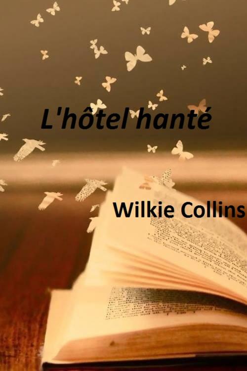Cover of the book L'hôtel hanté by Wilkie Collins, Martine Dubouil