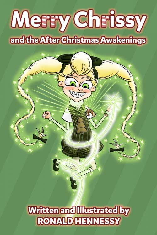 Cover of the book Merry Chrissy and the After Christmas Awakenings by Ronald Hennessy, Ronald Hennessy