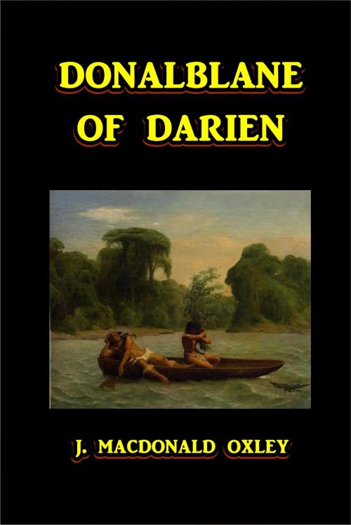 Cover of the book Donalblane of Darien by J. Macdonald Oxley, Green Bird Press