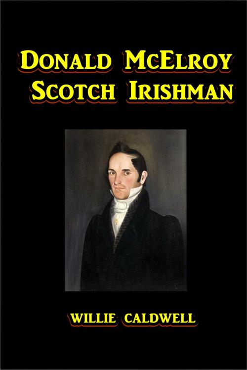 Cover of the book Donald McElroy, Scotch Irishman by Willie Walker Caldwell, Green Bird Press