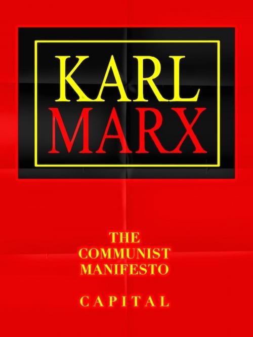 Cover of the book Karl Marx The Communist Manifesto & Capital by Karl Marx, Friedrich Engels, Editions Artisan Devereaux LLC
