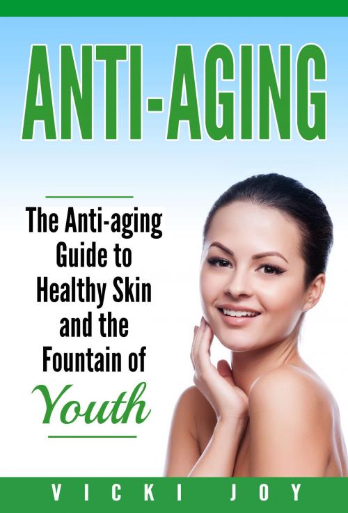 Cover of the book Anti-Aging by Vicki Joy, Vicki Joy