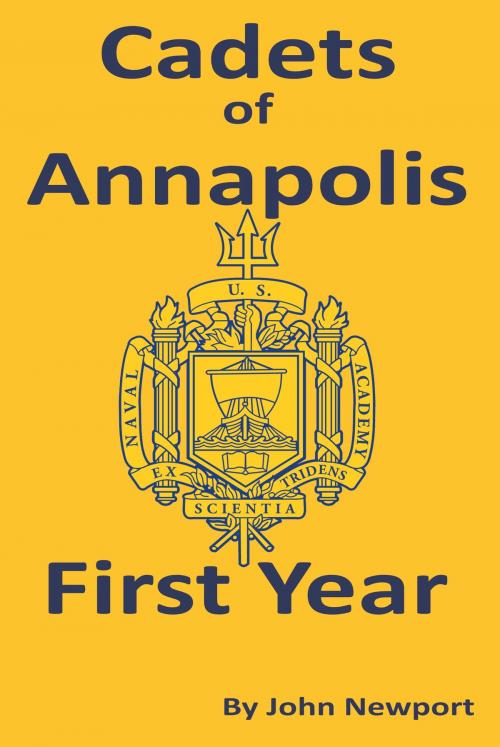 Cover of the book Cadets of Annapolis - First Year by John Newport, Newport