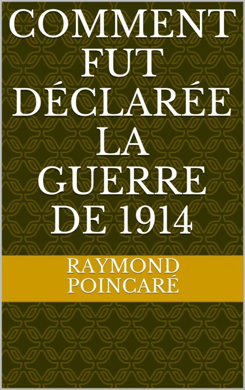 Cover of the book Comment fut déclarée la guerre de 1914 by Raymond Poincaré, CP
