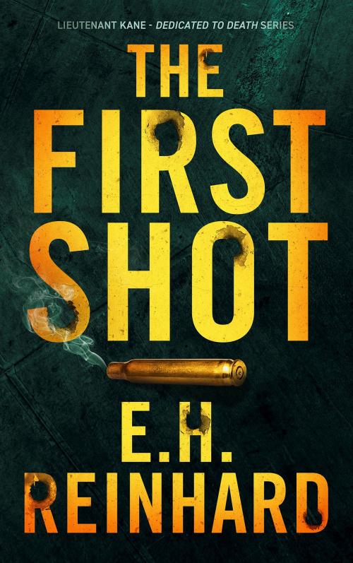 Cover of the book The First Shot by E.H. Reinhard, E.H. Reinhard