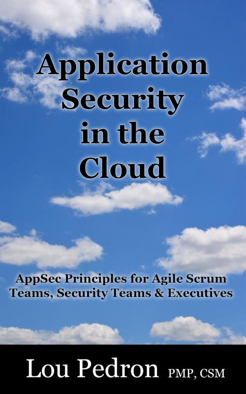 Cover of the book Application Security in the Cloud by Lou Pedron, LOUP TECH Consulting Inc.