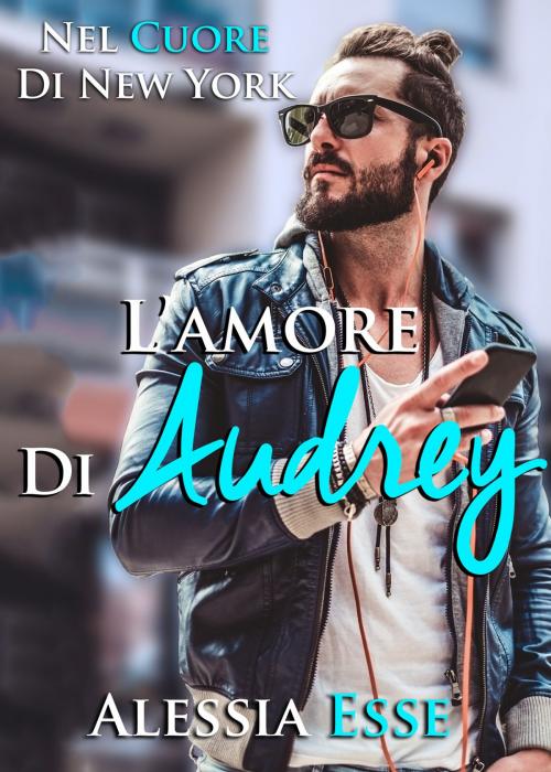 Cover of the book L'amore di Audrey by Alessia Esse, Alessia Esse