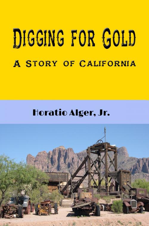 Cover of the book Digging for Gold (Illustrated) by Horatio Alger, Jr., Steve Gabany