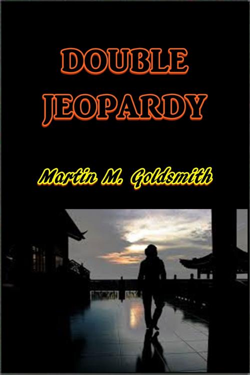Cover of the book Double Jeopardy by Martin M. Goldsmith, Green Bird Press