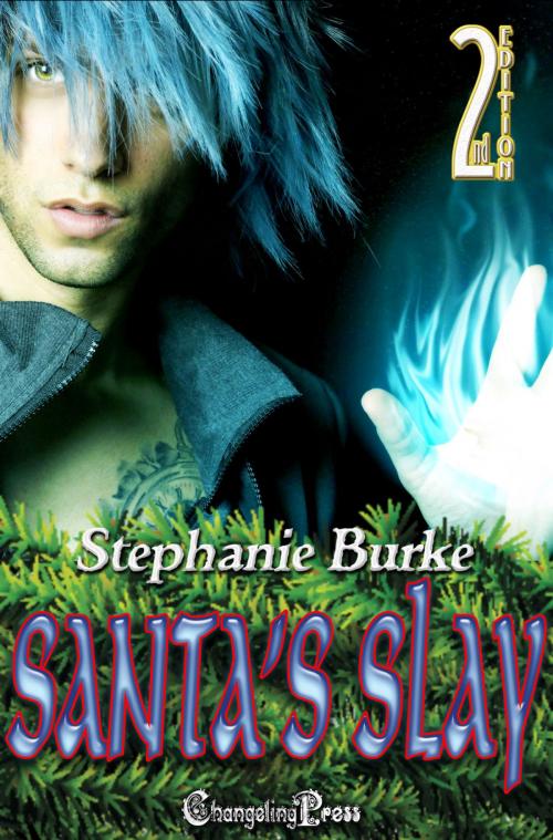 Cover of the book 2nd Edition: Santa's Slay by Stephanie Burke, Changeling Press LLC