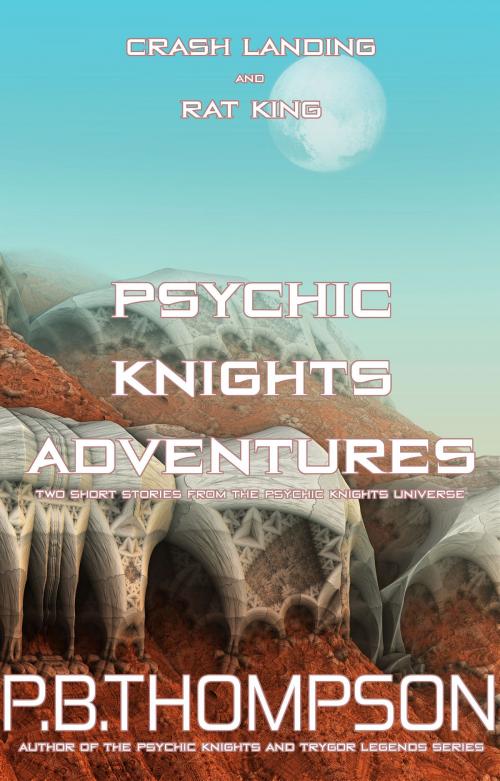 Cover of the book Psychic Knights Adventures by P.B.Thompson, Ferret Publishing Ltd