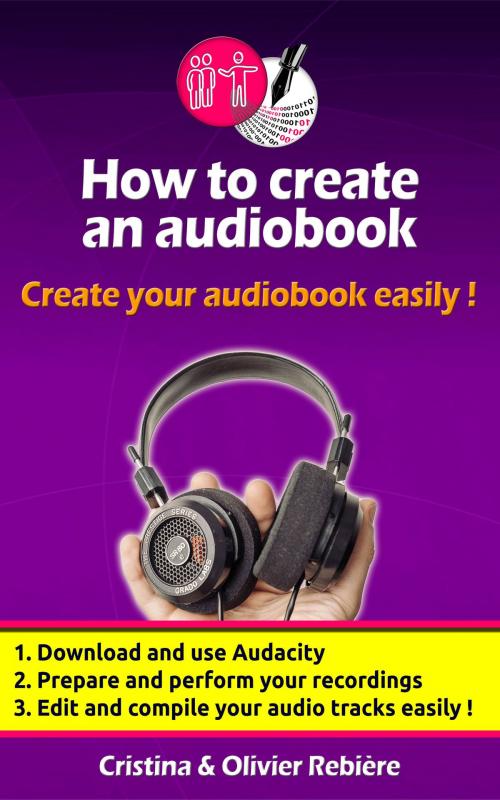 Cover of the book How to create an audio book by Olivier Rebiere, Cristina Rebiere, Olivier Rebiere