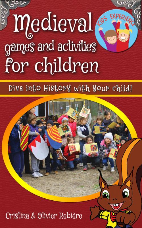 Cover of the book Medieval games and activities for children by Cristina Rebiere, Olivier Rebiere, Olivier Rebiere