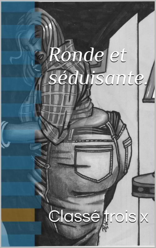 Cover of the book Ronde et séduisante. by kevin troisx, classé trois x