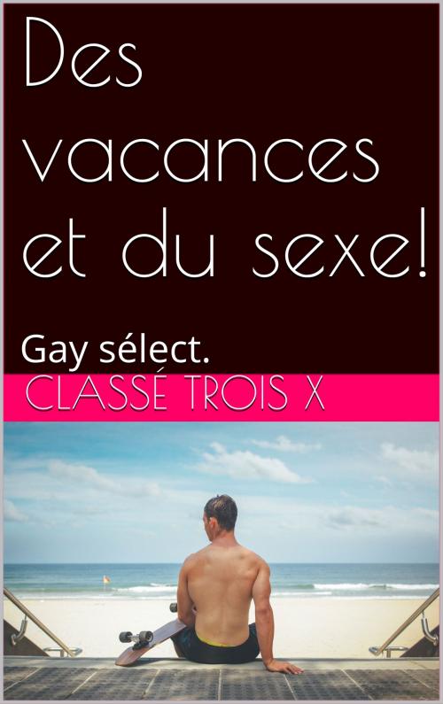 Cover of the book Des vacances et du sexe! by kevin troisx, classé trois x