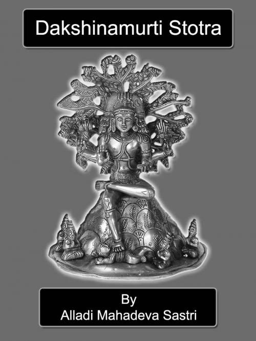 Cover of the book Dakshinamurti Stotra by Alladi Mahadeva Sastri, Bhoomi Digital Apps.