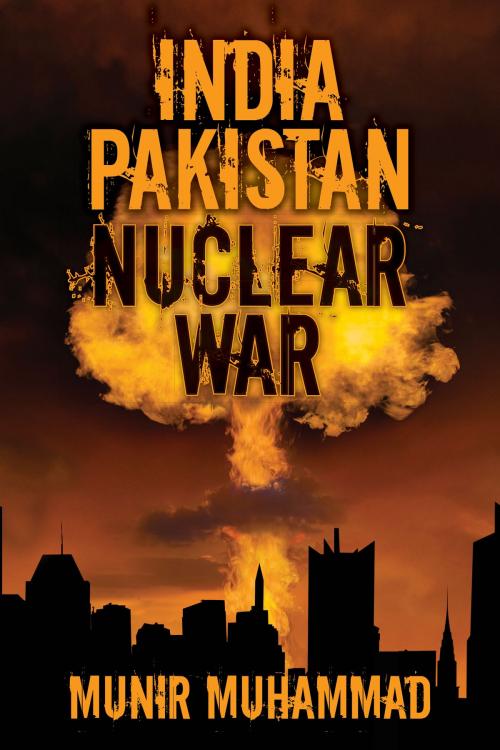 Cover of the book India Pakistan Nuclear War by Munir Muhammad, Munir Muhammad
