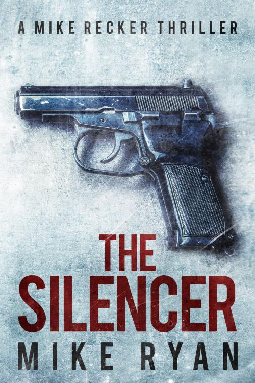 Cover of the book The Silencer by Mike Ryan, Ryan Publishing