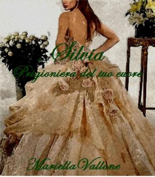 Cover of the book Silvia: by mariella vallone, Mariella
