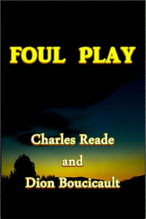 Cover of the book Foul Play by Charles Reade, Dion Boucicault, Green Bird Press