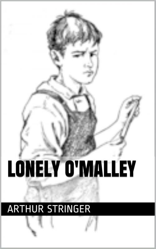 Cover of the book Lonely O'Malley by Arthur Stringer, CP