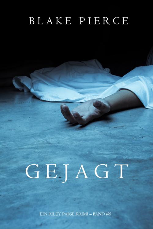 Cover of the book Gejagt (ein Riley Paige Krimi - Band 5) by Blake Pierce, Blake Pierce
