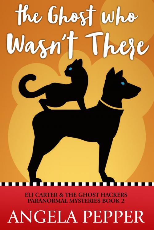 Cover of the book The Ghost Who Wasn't There by Angela Pepper, Angela Pepper