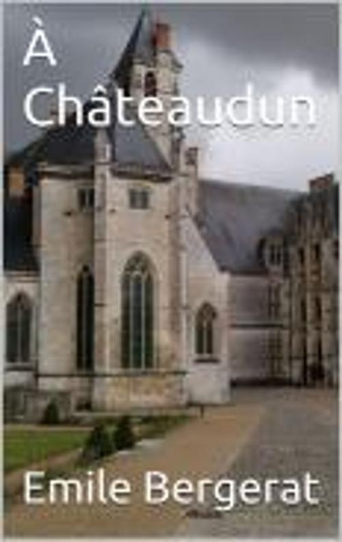 Cover of the book À Châteaudun by Emile Bergerat, HF