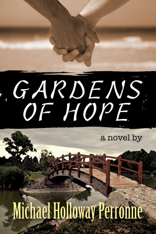 Cover of the book Gardens of Hope: A Novel by Michael Hollloway Perronne, Chances Press, LLC