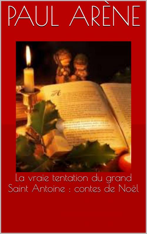 Cover of the book La vraie tentation du grand Saint Antoine : contes de Noël by Paul Arène, CP